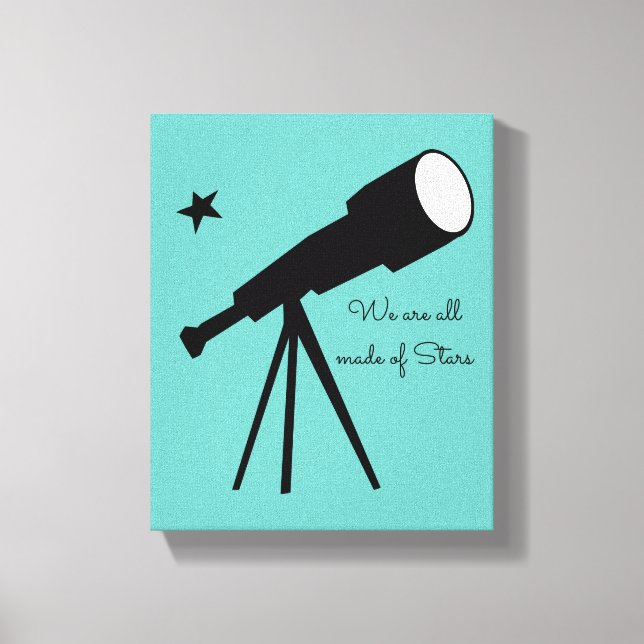 We are all made of Stars telescope quote Canvas Print (Front)