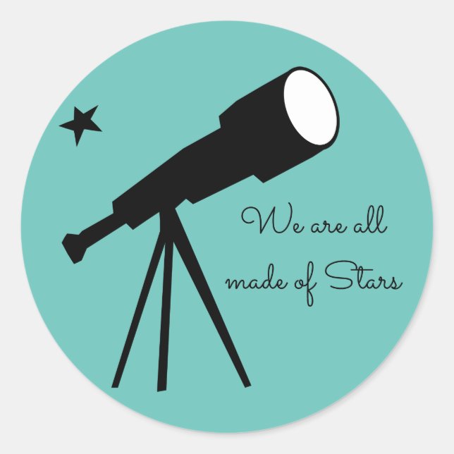 We are all made of Stars telescope quote Classic Round Sticker (Front)