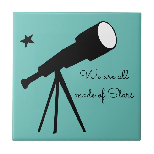 We are all made of Stars telescope quote Tile (Front)