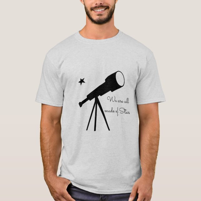We are all made of Stars telescope T-Shirt (Front)