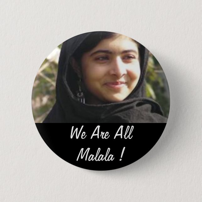 We Are All Malala ! 2 Inch Round Button (Front)