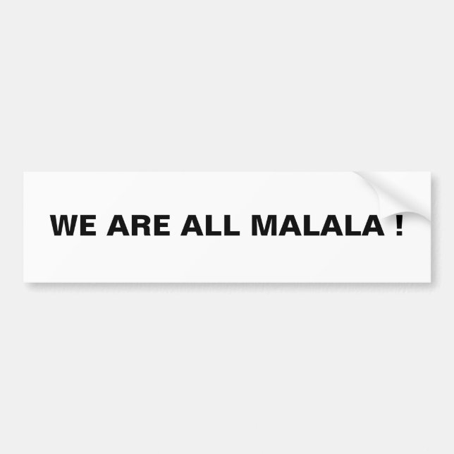 WE ARE ALL MALALA ! BUMPER STICKER (Front)