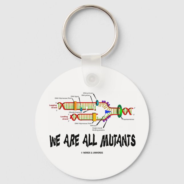 We Are All Mutants (DNA Replication Humour) Keychain (Front)