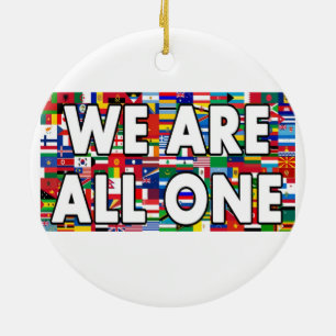 We Are All One Ceramic Ornament