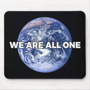 We Are All One Mouse Pad