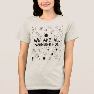 We Are All Wonderful Quote T-Shirt - Cute Doodle Tri-Blend Shirt