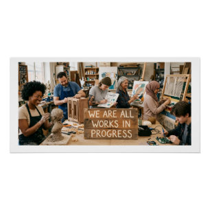 We Are All Works in Progress Poster