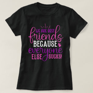 We Are Best Friends Because...Funny Bestie Phrase T-Shirt