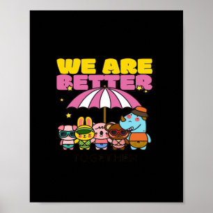 We Are Better Together Uplifting Design  Poster