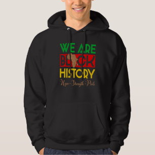 We Are Black History Hope Strength Pride African M Hoodie