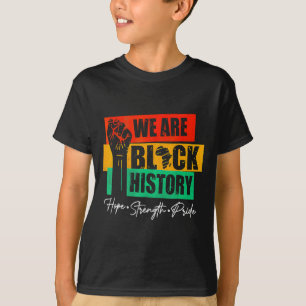 We Are Black History Hope Strength Pride Raise Han T-Shirt