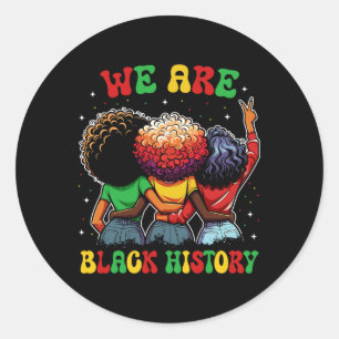 We Are Black History Proud Black African American  Classic Round Sticker