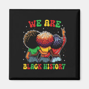 We Are Black History Proud Black African American  Magnet