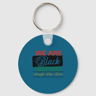 We are black history proud juneteenth  keychain