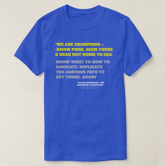 WE ARE CHAMPIONS : POISE & NOISE T-Shirt (Design Front)