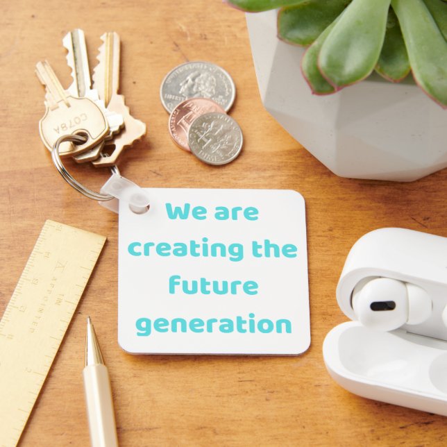 We are creating the new generation keychain (Desk)