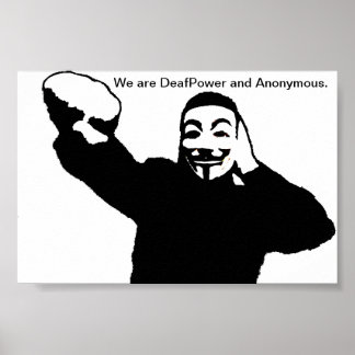 We are DeafPower and Anonymous. Poster