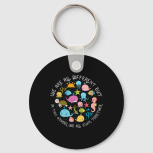 We Are Different But In This School We All Swim To Keychain