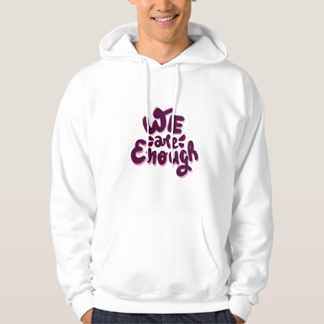 We Are Enough Hoodie (Front)