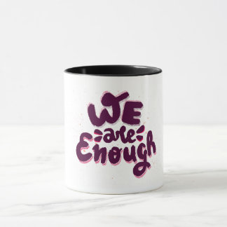 We Are Enough Mug