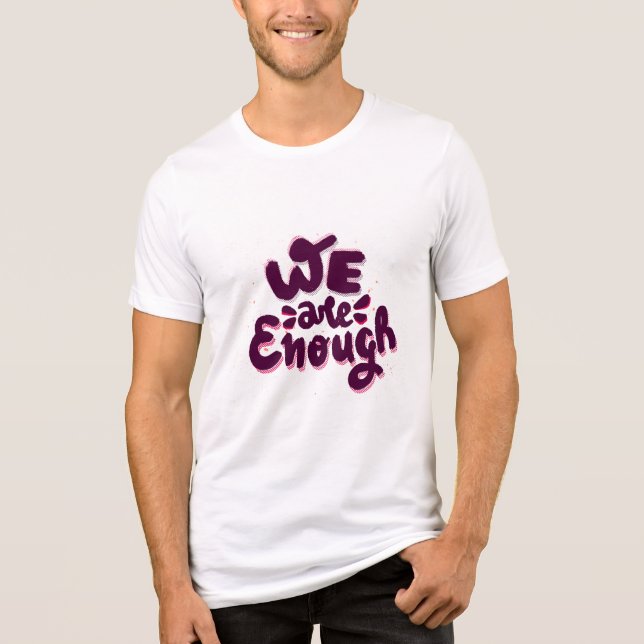 We Are Enough Tri-Blend Shirt (Front)