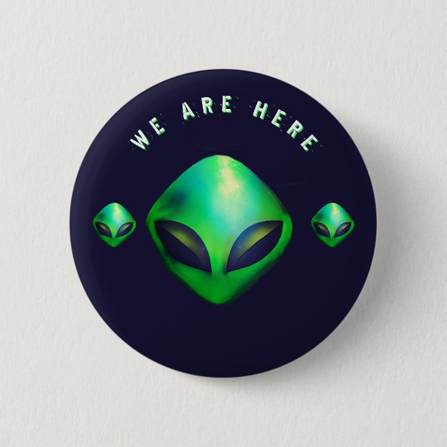 "We Are Here" Green Alien head 2 Inch Round Button (Front)