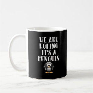 We Are Hoping It's A Penguin Funny Pregnant Woman Coffee Mug