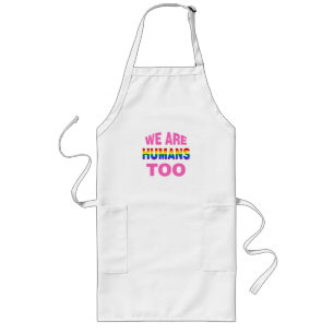 We are humans too long apron