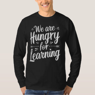 We Are Hungry For Learning Back To School 2024 T-Shirt