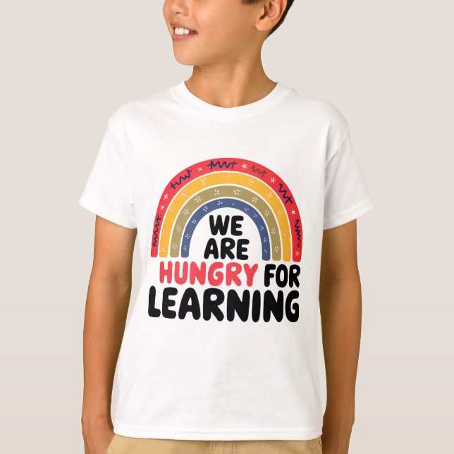 We Are Hungry For Learning back to school vibes T-Shirt (Front)