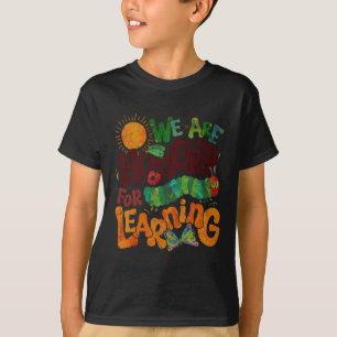 We Are Hungry For Learning Teacher First Day Back T-Shirt