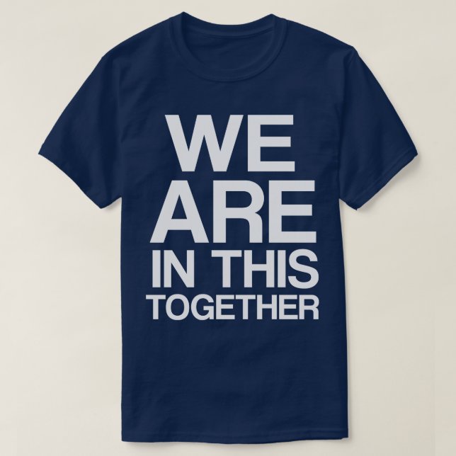 We Are In This Together T-Shirt (Design Front)