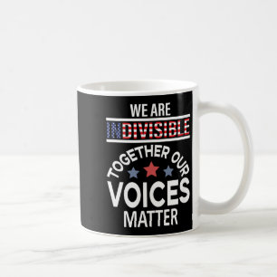 We Are Indivisible Together Our Voices Coffee Mug