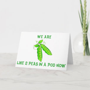 WE ARE LIKE 2 PEAS IN A POD-BOTH OVER THE HILL NOW CARD