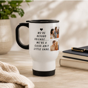 We Are Like a Really Small Gang   Funny Friendship Travel Mug