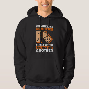 We Are Like Dominoes I Fall For You Loves Game Til Hoodie