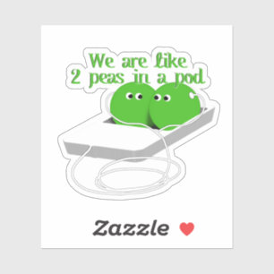 We Are Like Two Peas in a Pod