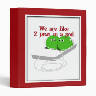 We are Like Two Peas in a Pod Binder