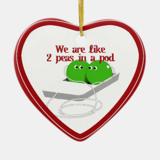 We are Like Two Peas in a Pod Ceramic Ornament