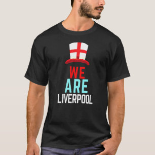 We Are Liverpool England Flag Sports Scouser T-Shirt