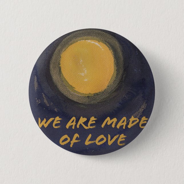 We are made of Love 2 Inch Round Button (Front)
