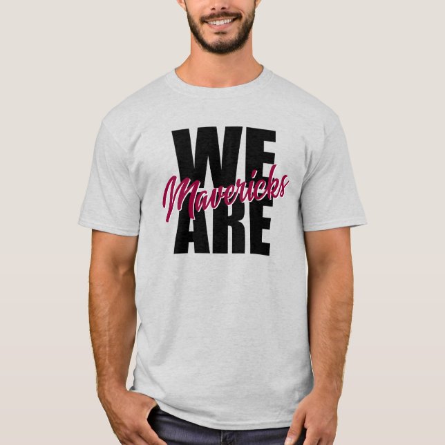 We are MAVERICKS T-Shirt (Front)