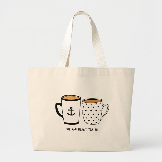 We are Meant Tea Be Large Tote Bag (Front)
