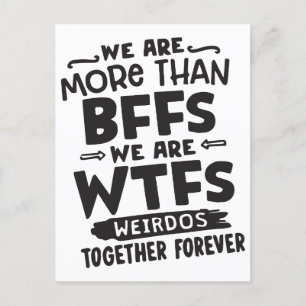 We are more than bffs we are wtfs weirdos together holiday postcard