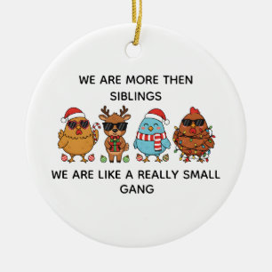 we are more then siblings we are like a really ceramic ornament
