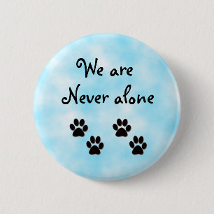 We are never alone-button 2 inch round button