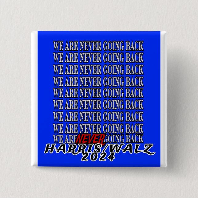 WE ARE NEVER GOING BACK! 2 INCH SQUARE BUTTON (Front)