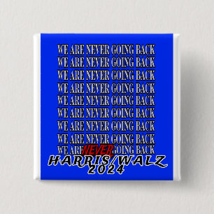 WE ARE NEVER GOING BACK! 2 INCH SQUARE BUTTON