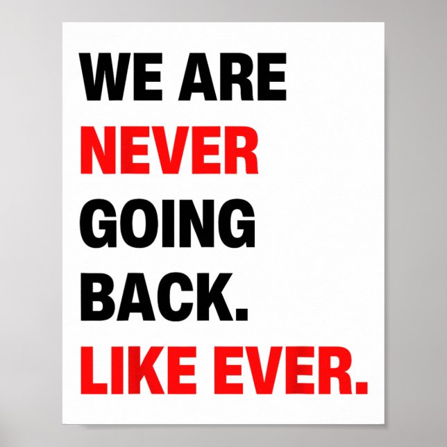 We Are Never Going Back Like Ever Kamala W 2024 St Poster (Front)