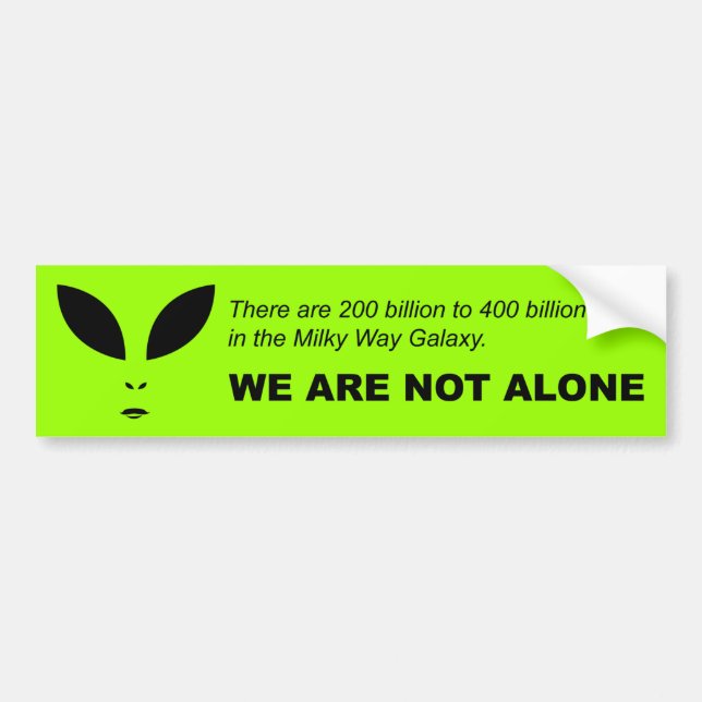 We are not alone (Alien) Bumper Sticker (Front)
